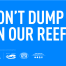 DontDumpOnOurReef